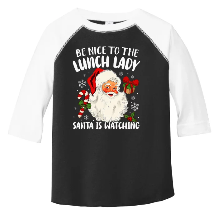 Christmas Be Nice To The Lunch Lady Santa Is Watching Toddler Fine Jersey T-Shirt