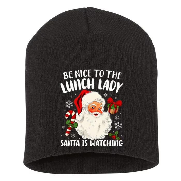 Christmas Be Nice To The Lunch Lady Santa Is Watching Short Acrylic Beanie