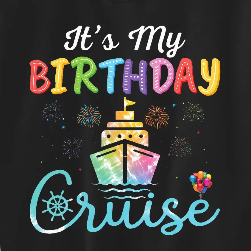 Cruise Birthday Party Vacation Trip ItS My Birthday Cruise Kids Sweatshirt