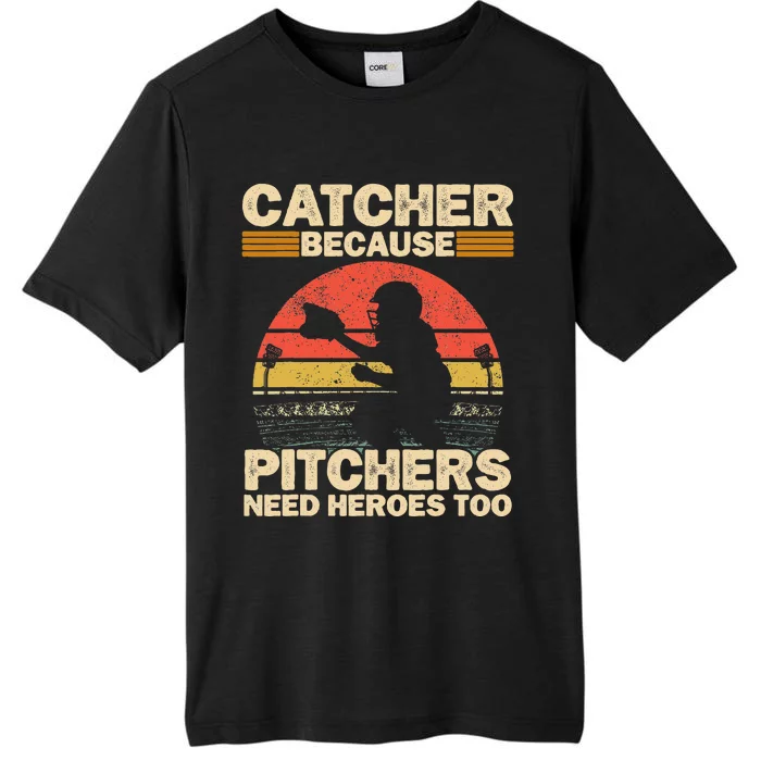 Catcher Because Pitchers Need Heroes Too Baseball ChromaSoft Performance T-Shirt