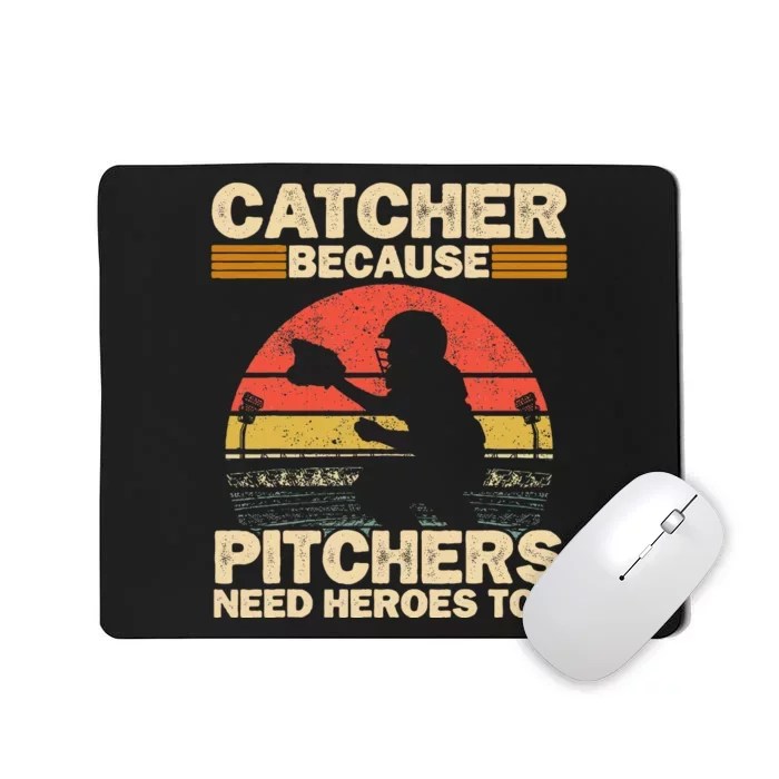 Catcher Because Pitchers Need Heroes Too Baseball Mousepad