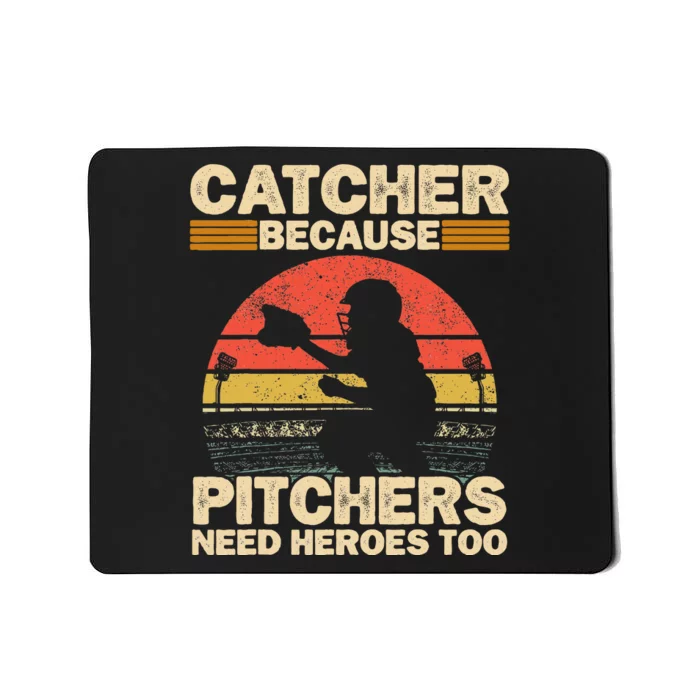 Catcher Because Pitchers Need Heroes Too Baseball Mousepad