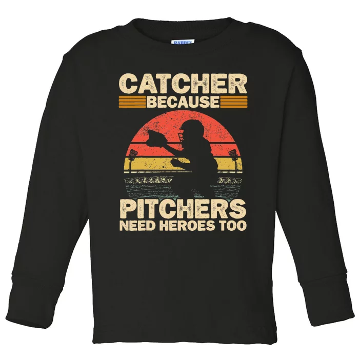 Catcher Because Pitchers Need Heroes Too Baseball Toddler Long Sleeve Shirt