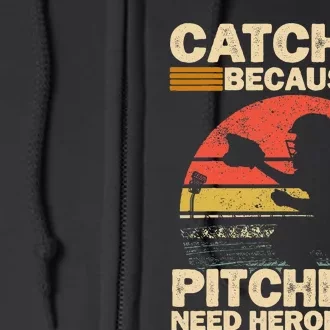 Catcher Because Pitchers Need Heroes Too Baseball Full Zip Hoodie