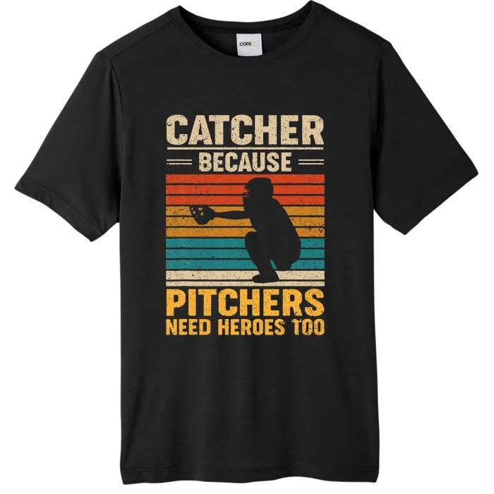 Catcher Because Pitchers Need Heroes Too Baseball ChromaSoft Performance T-Shirt