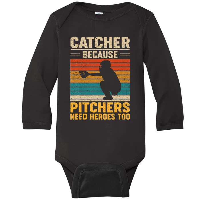 Catcher Because Pitchers Need Heroes Too Baseball Baby Long Sleeve Bodysuit