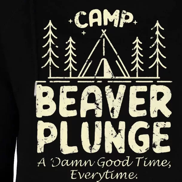 Camp Beaver Plunge A Damn Good Time Everytime Womens Funnel Neck Pullover Hood