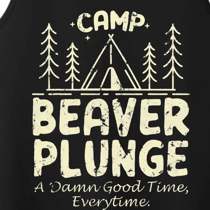 Camp Beaver Plunge A Damn Good Time Everytime Performance Tank