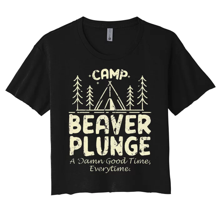 Camp Beaver Plunge A Damn Good Time Everytime Women's Crop Top Tee