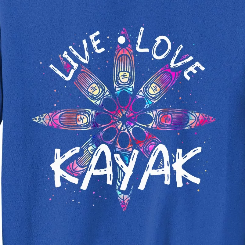 Canoe Boat Paddling Sport Kayaker Live Love Kayak Tall Sweatshirt