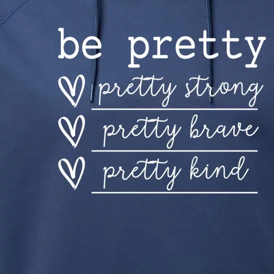 Cute Be Pretty Pretty Strong Pretty Kind Motivational Design Gift Performance Fleece Hoodie