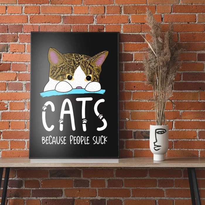 Cats Because People Suck Poster