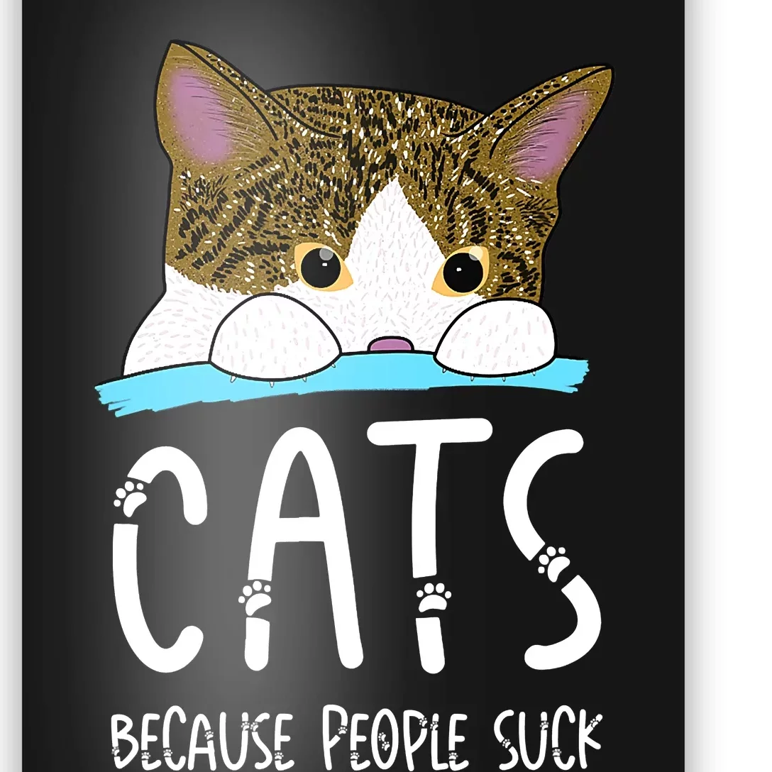 Cats Because People Suck Poster