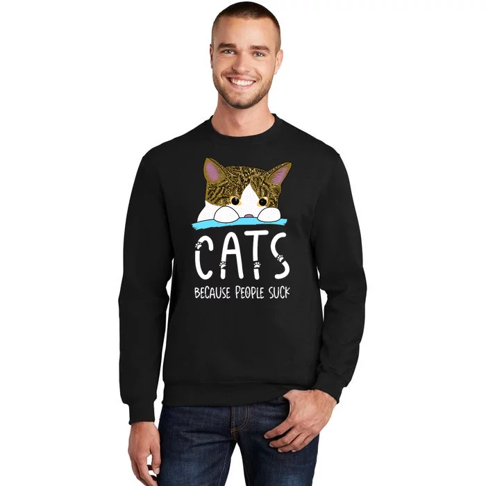 Cats Because People Suck Tall Sweatshirt