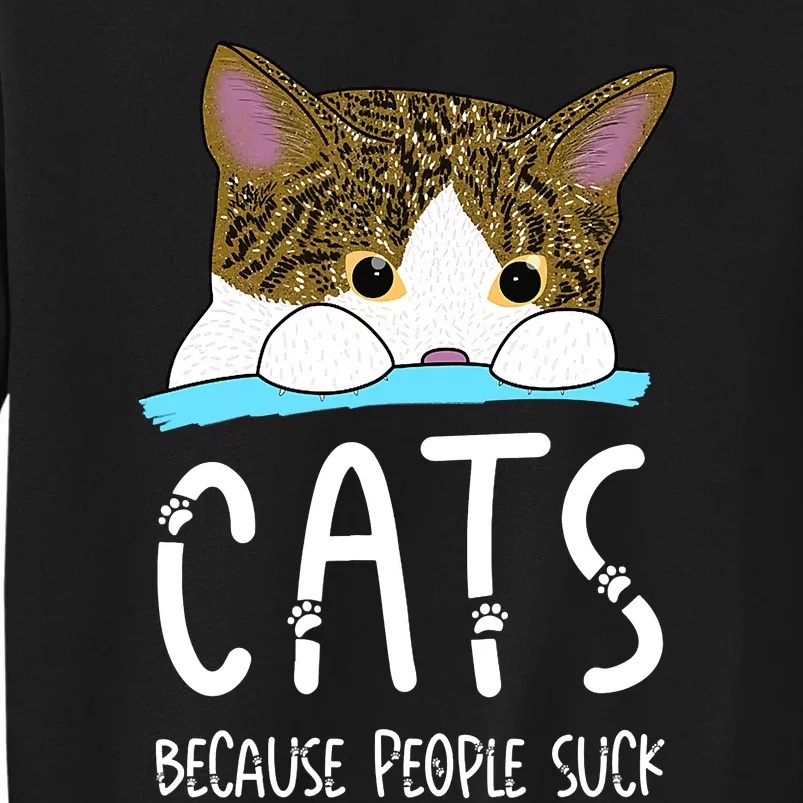 Cats Because People Suck Tall Sweatshirt