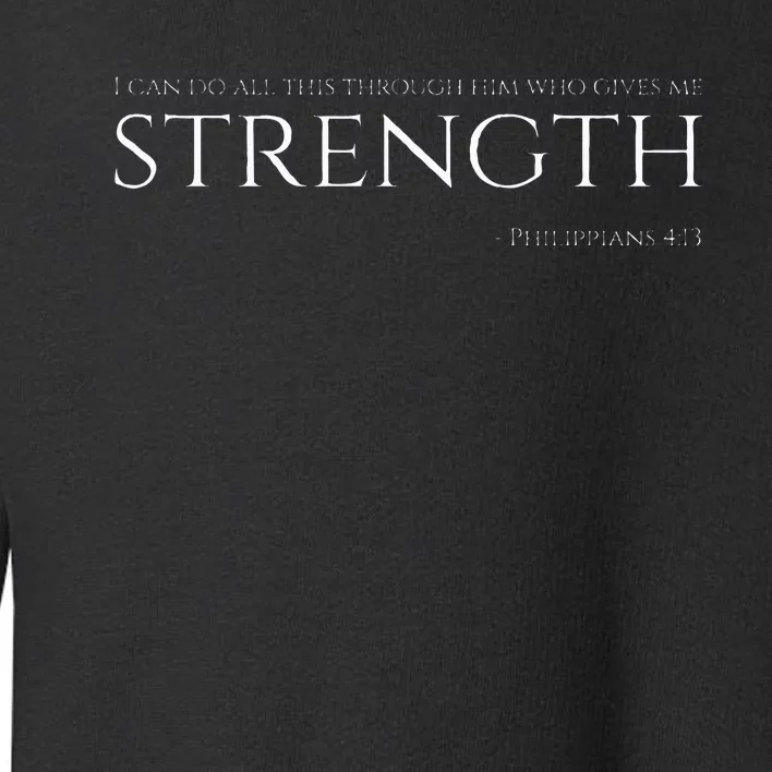 Christian Bible Philippians 413 Motivational Quote Toddler Sweatshirt