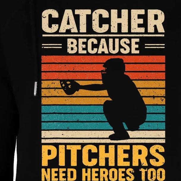 Catcher Because Pitchers Need Heroes Too Baseball Womens Funnel Neck Pullover Hood