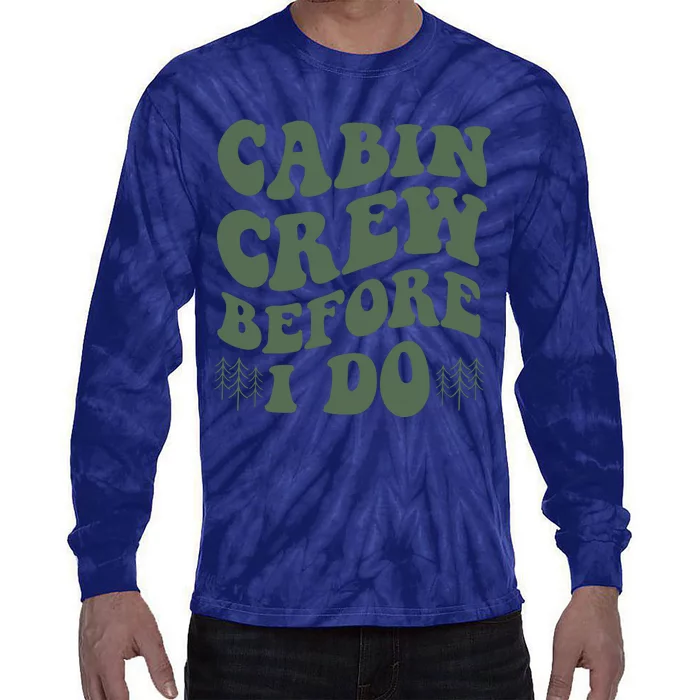 Camp Bachelorette Party Cabin Crew Before I Do Tie-Dye Long Sleeve Shirt