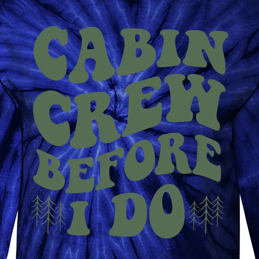 Camp Bachelorette Party Cabin Crew Before I Do Tie-Dye Long Sleeve Shirt