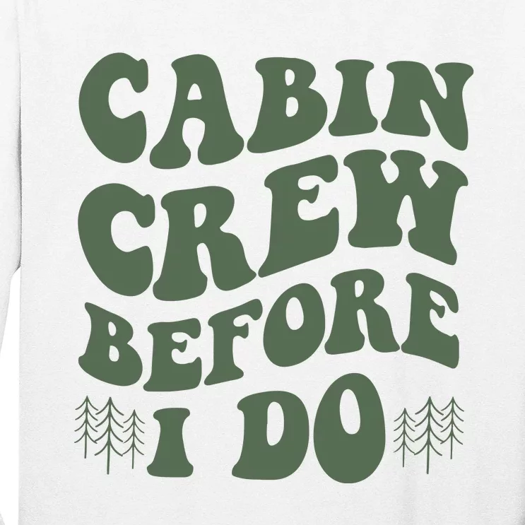 Camp Bachelorette Party Cabin Crew Before I Do Long Sleeve Shirt