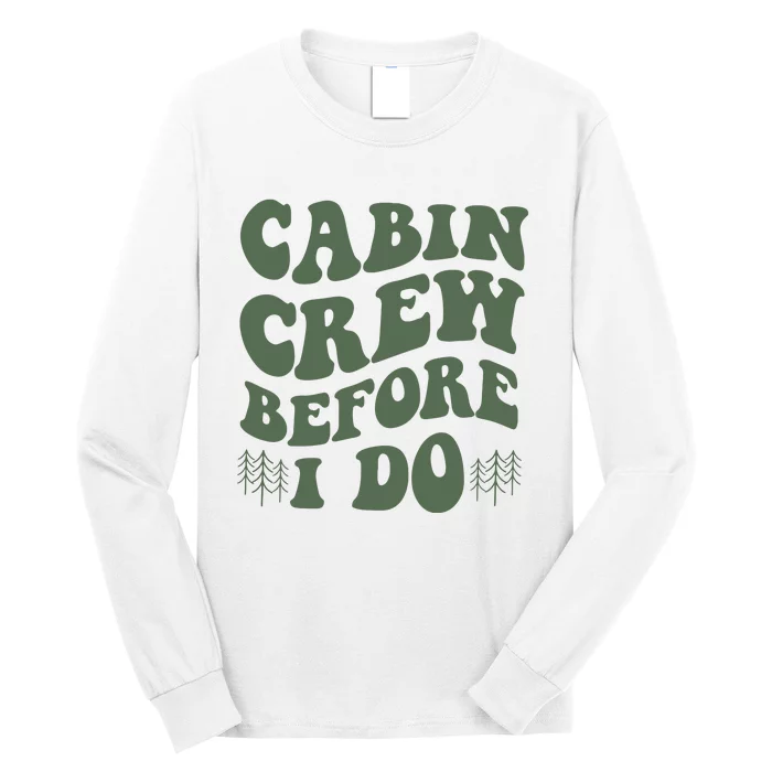 Camp Bachelorette Party Cabin Crew Before I Do Long Sleeve Shirt