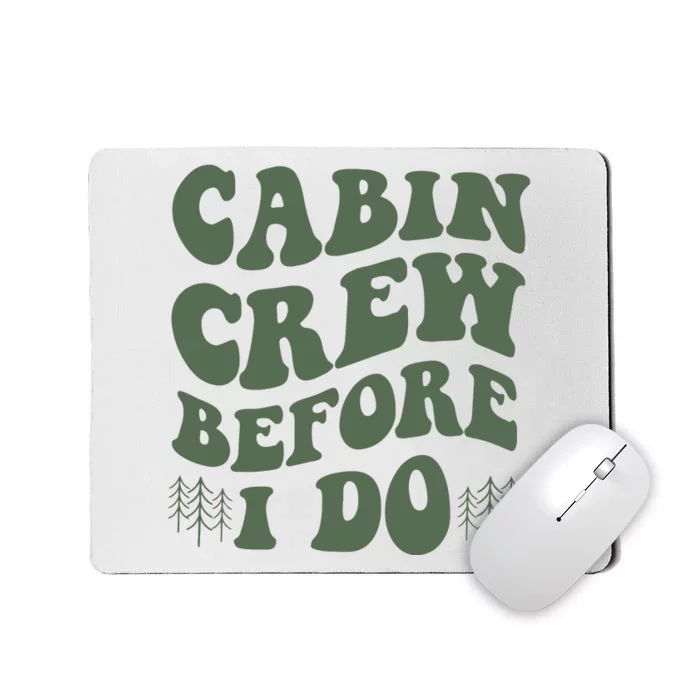 Camp Bachelorette Party Cabin Crew Before I Do Mousepad