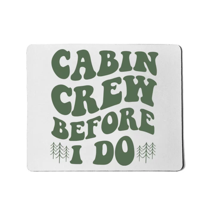 Camp Bachelorette Party Cabin Crew Before I Do Mousepad