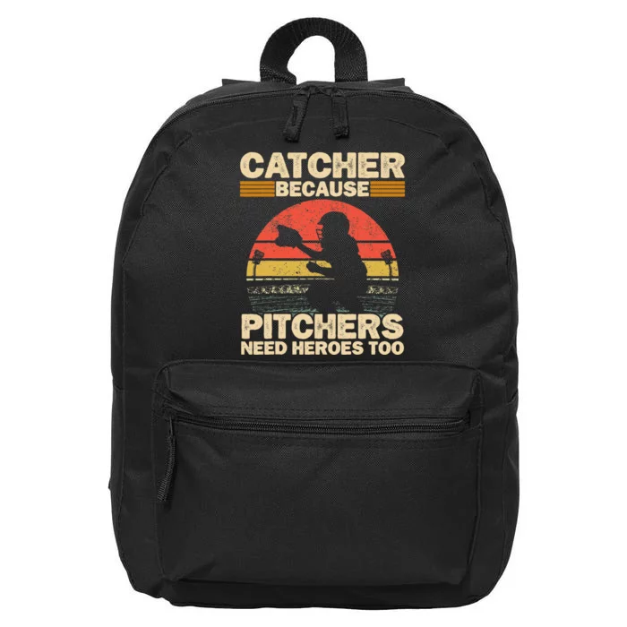 Catcher Because Pitchers Need Heroes Too Baseball 16 in Basic Backpack