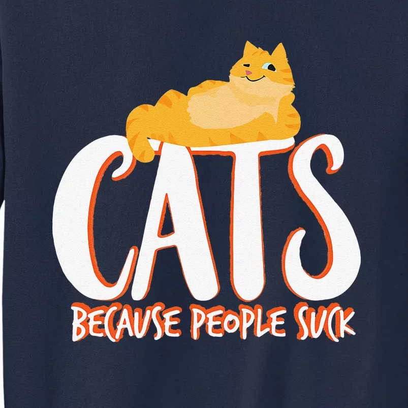 Cats Because People Suck Cat Lover Gift Tall Sweatshirt