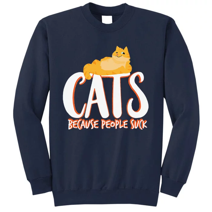 Cats Because People Suck Cat Lover Gift Tall Sweatshirt