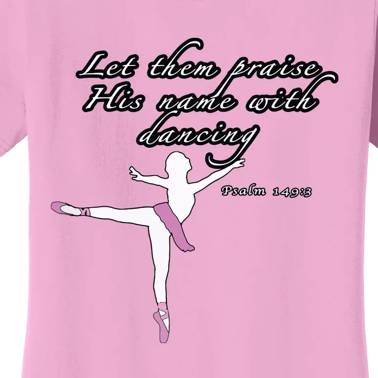 Christian Ballet Praise God Psalms Dance Ballerina For Girl Women's T-Shirt