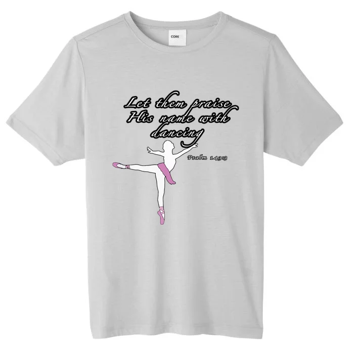 Christian Ballet Praise God Psalms Dance Ballerina For Girl ChromaSoft Performance T-Shirt