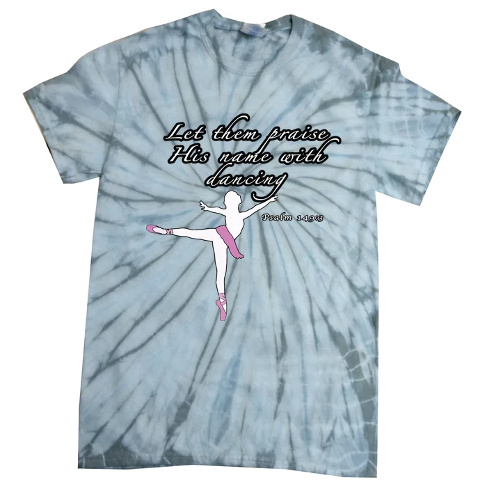 Christian Ballet Praise God Psalms Dance Ballerina For Girl Tie-Dye T-Shirt