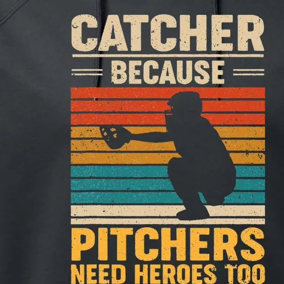 Catcher Because Pitchers Need Heroes Too Baseball Performance Fleece Hoodie