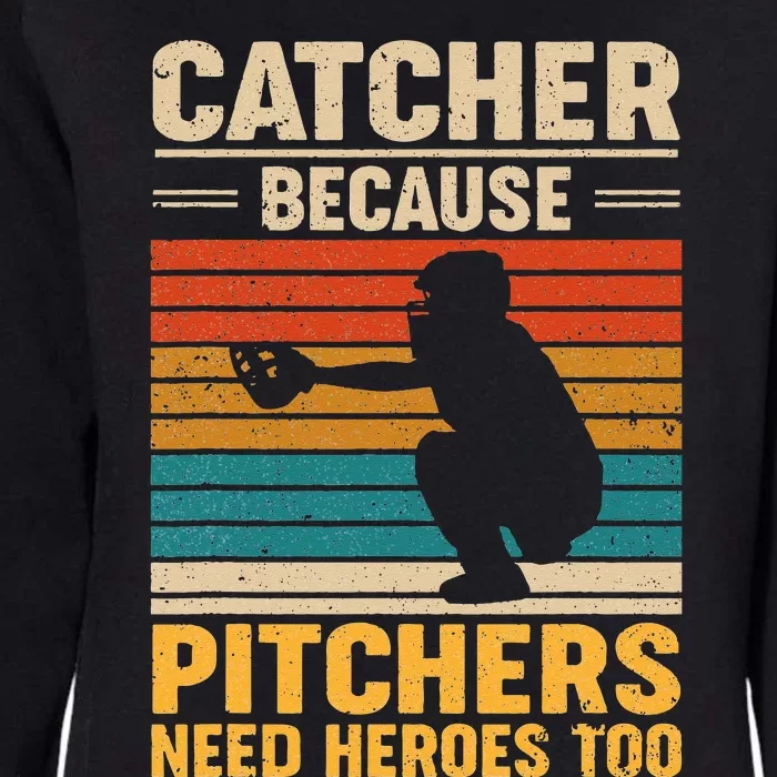 Catcher Because Pitchers Need Heroes Too Baseball Womens California Wash Sweatshirt