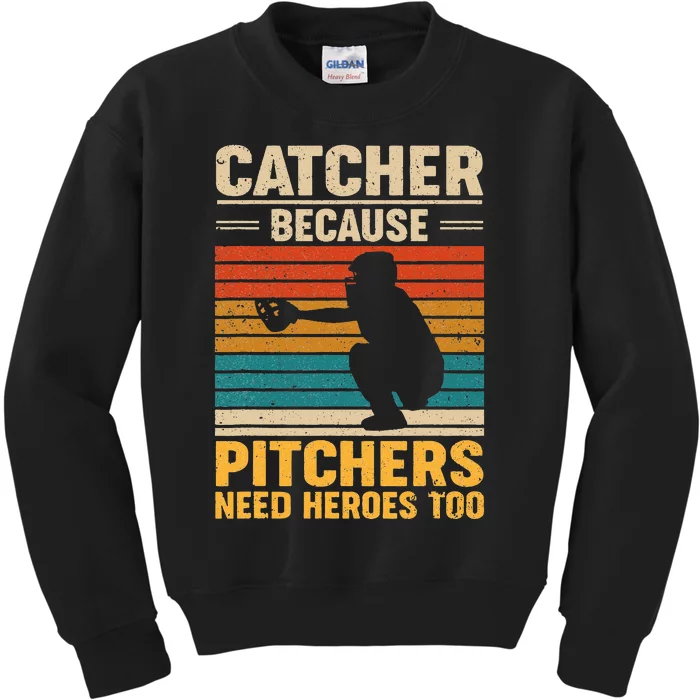 Catcher Because Pitchers Need Heroes Too Baseball Kids Sweatshirt