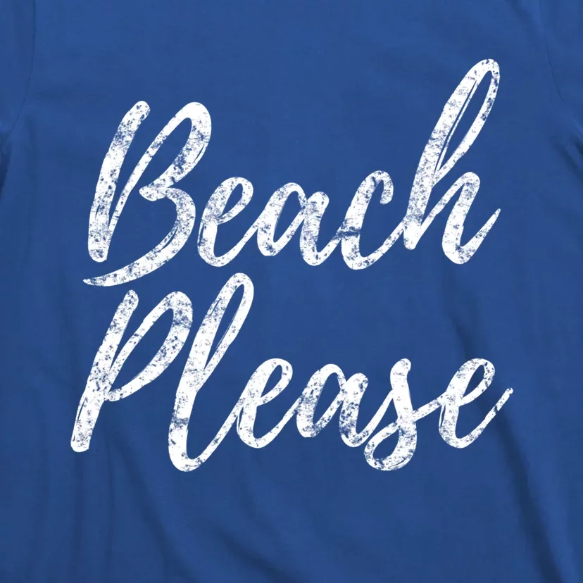 Cool "Beach Please" Funny Meme Holiday Vacation Novelty Gift T-Shirt