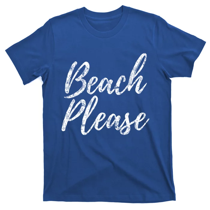 Cool "Beach Please" Funny Meme Holiday Vacation Novelty Gift T-Shirt