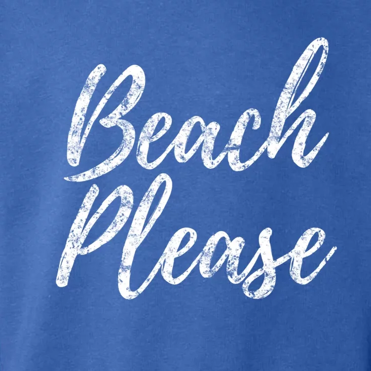 Cool "Beach Please" Funny Meme Holiday Vacation Novelty Gift Toddler Hoodie