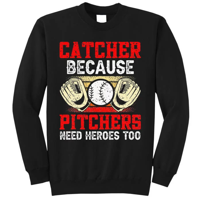 Catcher Because Pitchers Need Heroes Too Baseball Player Sweatshirt