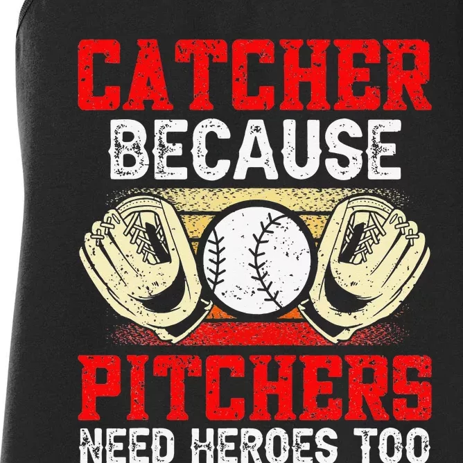 Catcher Because Pitchers Need Heroes Too Baseball Player Women's Racerback Tank