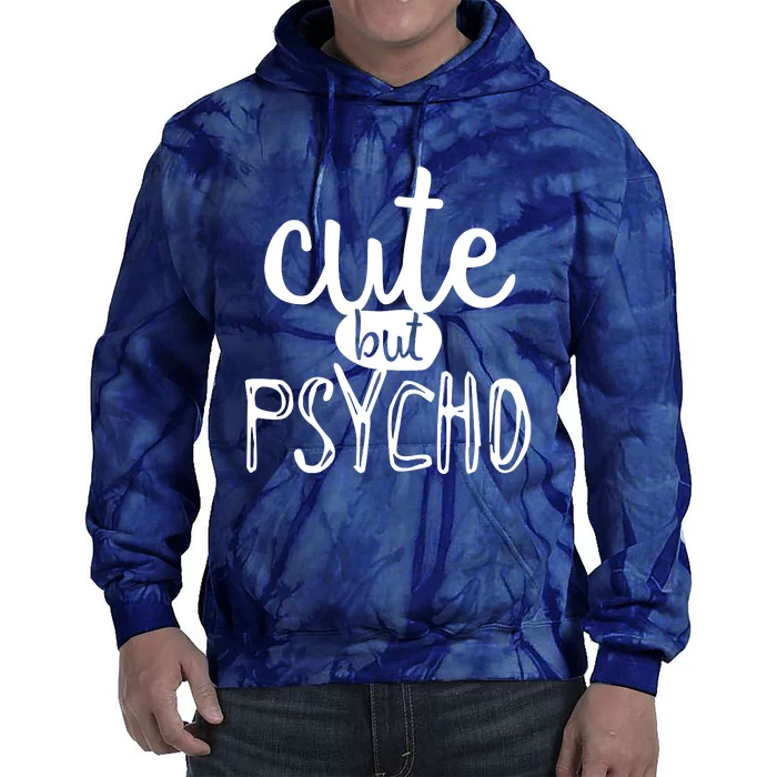 Cute But Psycho Tie Dye Hoodie