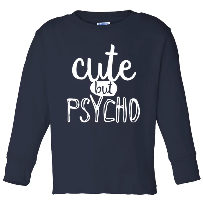 Cute But Psycho Toddler Long Sleeve Shirt