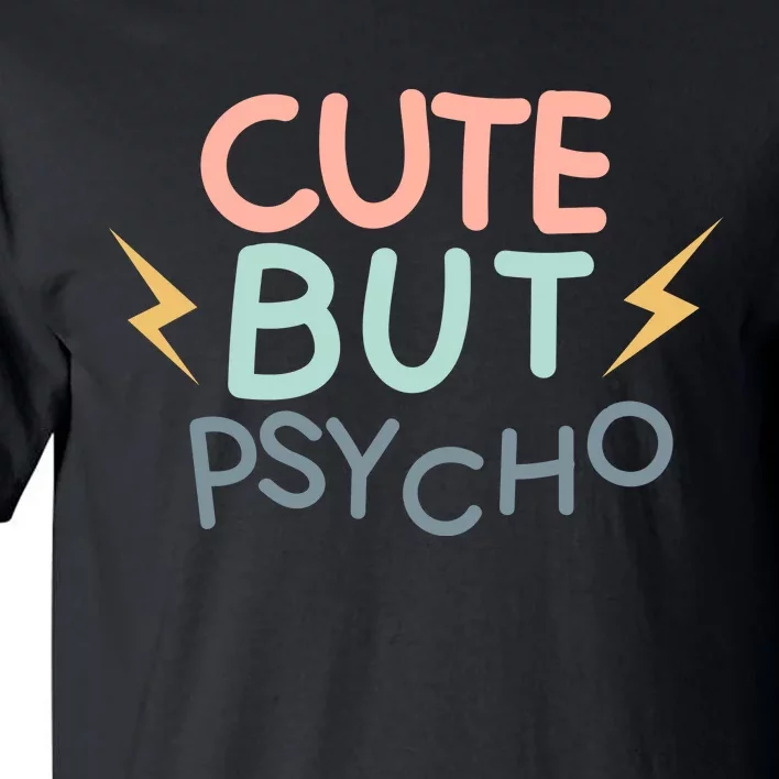 Cute But Psycho Tall T-Shirt