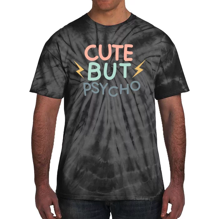 Cute But Psycho Tie-Dye T-Shirt