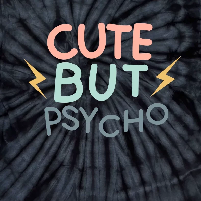 Cute But Psycho Tie-Dye T-Shirt