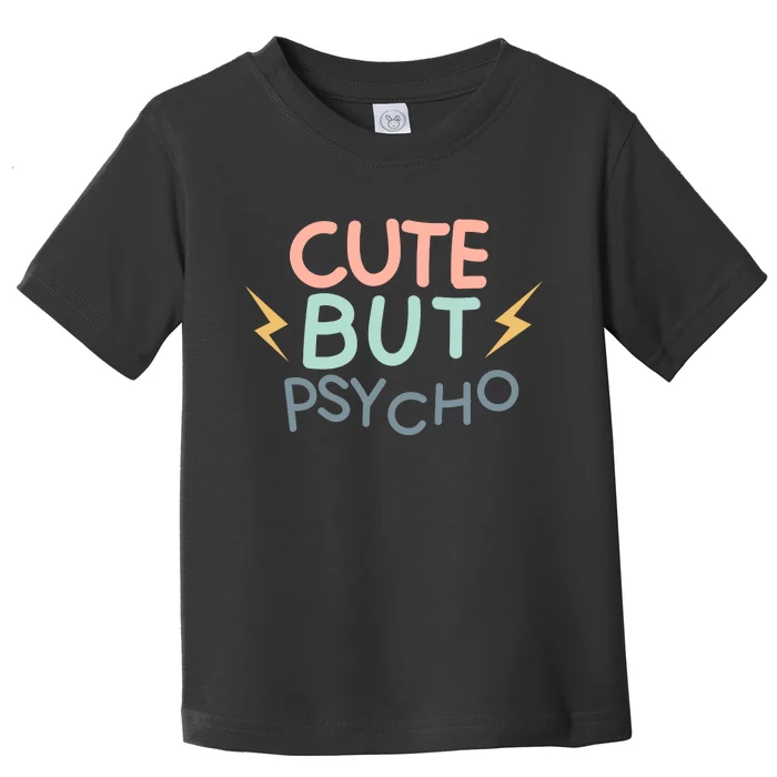 Cute But Psycho Toddler T-Shirt