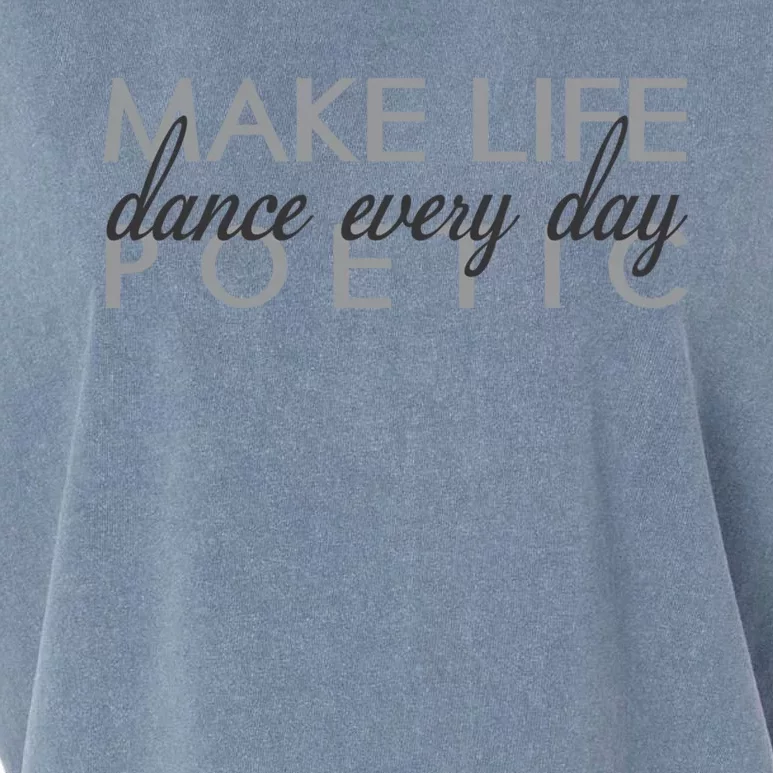 Classic Ballet Quote Gift Dance Every Day Make Life Poetic Great Gift Garment-Dyed Women's Muscle Tee