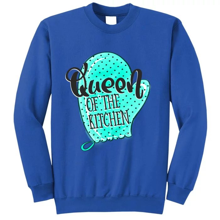 Cute Baking Queen Of The Kitchen Meaningful Gift Tall Sweatshirt