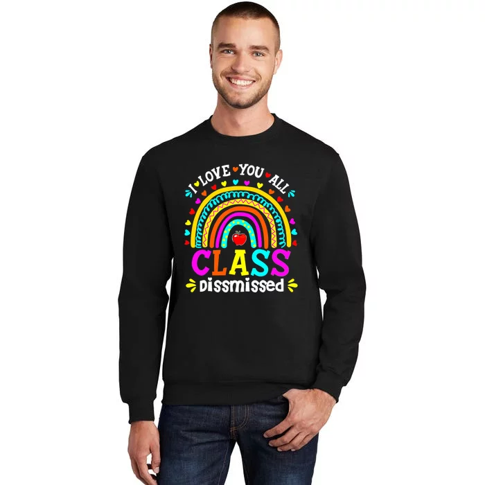 Cute Boho Rainbow Class Dismissed Last Day Of School Teacher Tall Sweatshirt